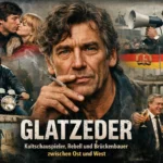 Glatzeder – Kultschauspieler, Rebell und Brückenbauer zwischen Ost und West